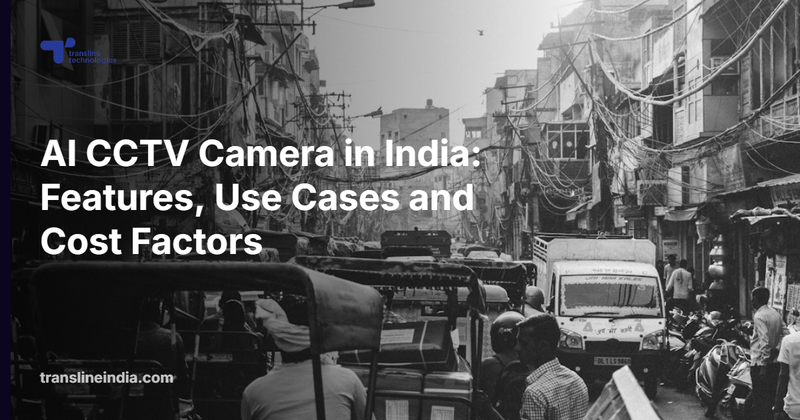 AI CCTV Camera in India: Features, Use Cases and Cost Factors