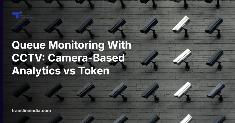 Queue Monitoring With CCTV: Camera-Based Analytics vs Token Systems