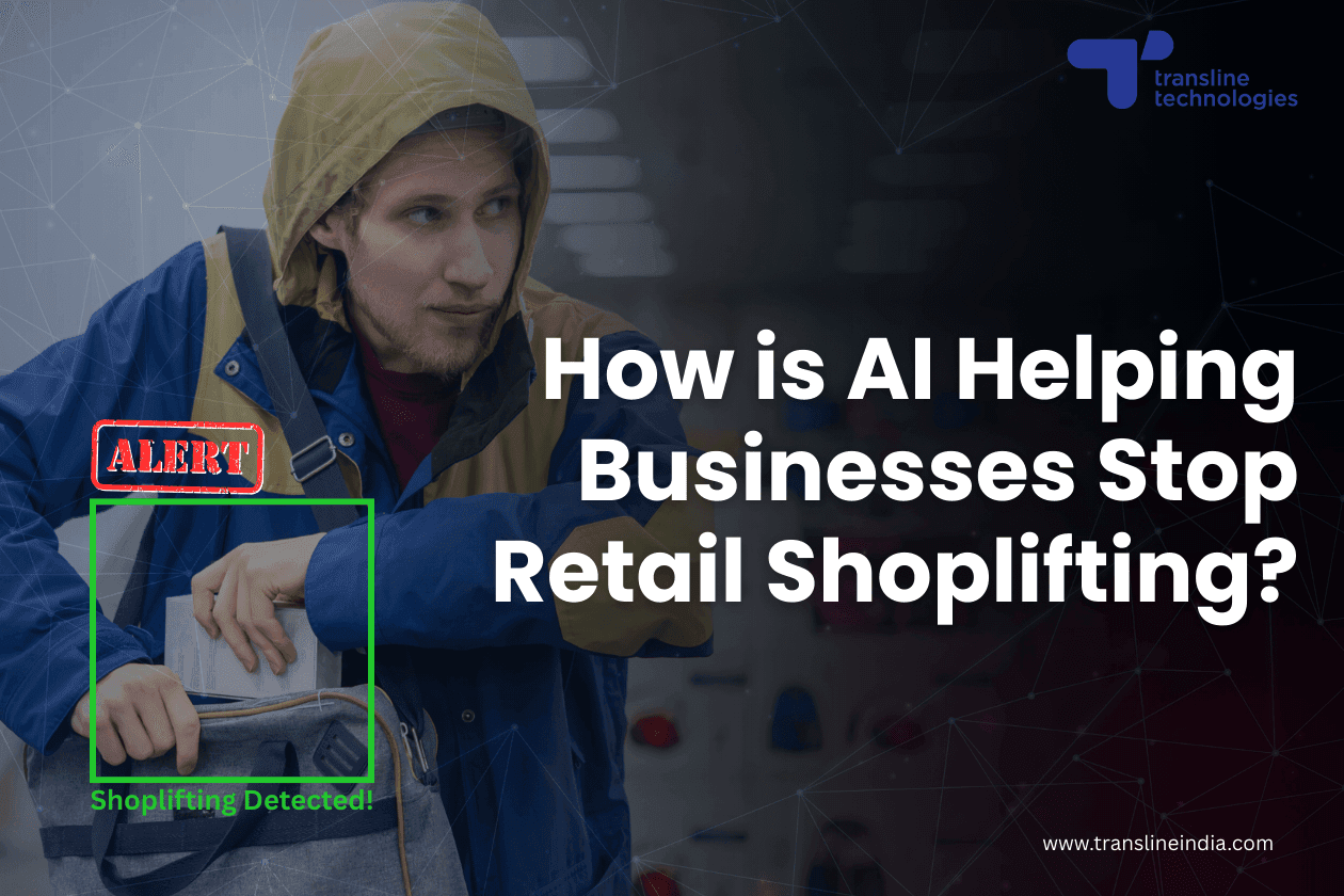 how ai helps stop retail shoplifting for businesses_transline technologies