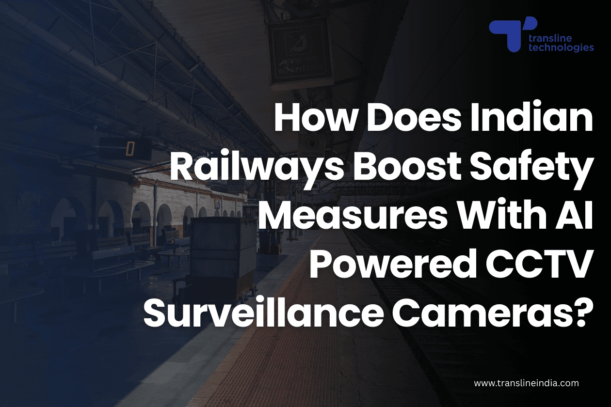 how does indian railways boost safety measures with ai powered cctv surveillance cameras thumbnail_transline technologies