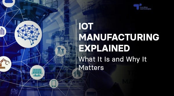 iot manufacturing_what is iot manufacturing