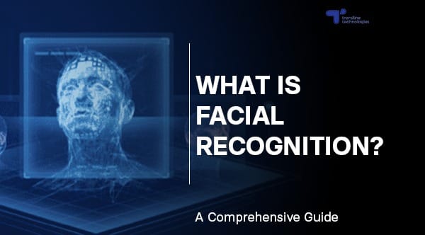 what is facial recognition_comprehensive guide to biometric face recognition systems