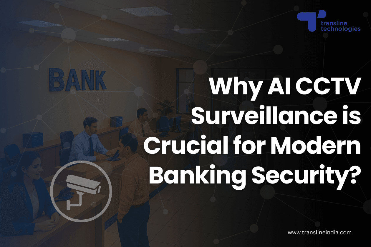 why ai cctv surveillance is crucial for modern banking security thumbnail_transline technologies
