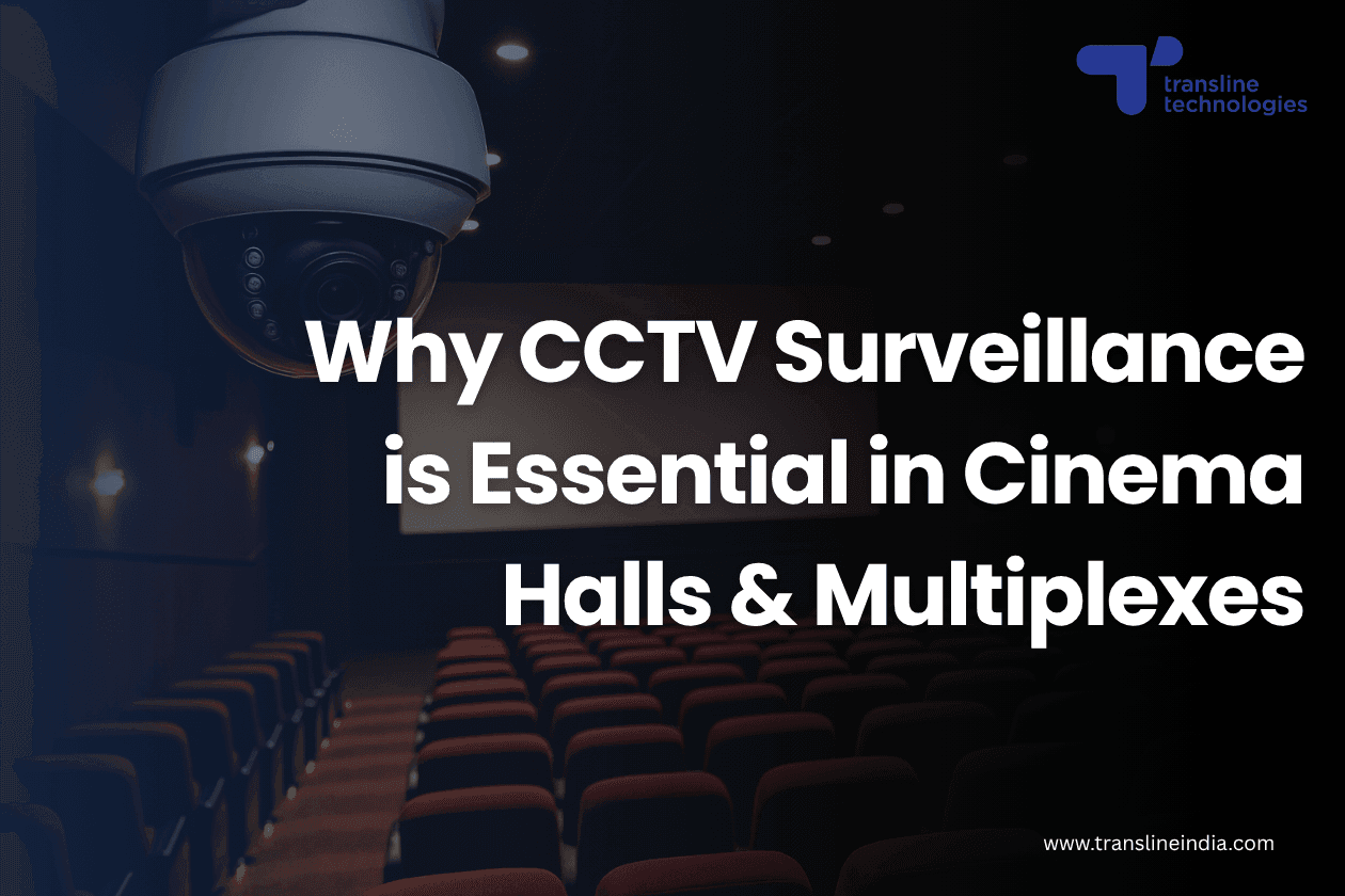 Why is CCTV Surveillance Essential in Movie Theatres and Multiplexes?