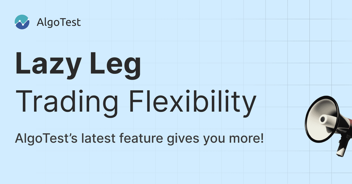 AlgoTest’s Lazy Leg - Boost Your Trading Flexibility