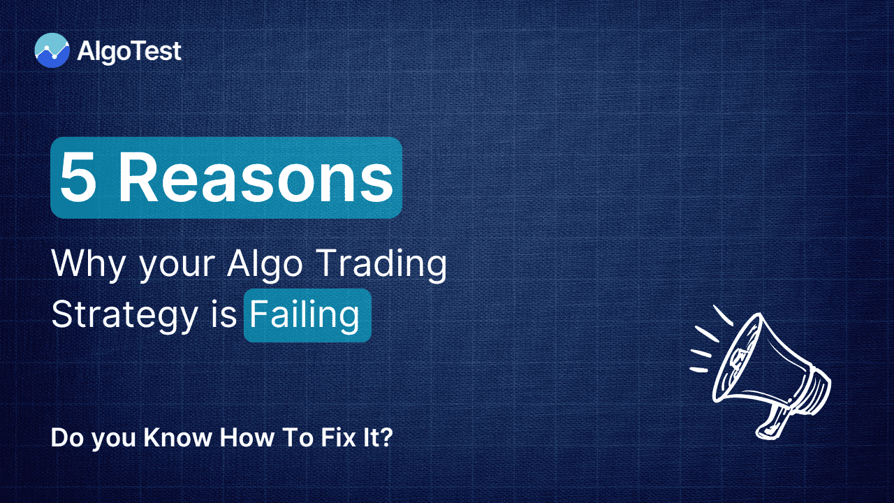 5 Reasons Why Your Algo Trading Strategy is Failing and How to Fix It