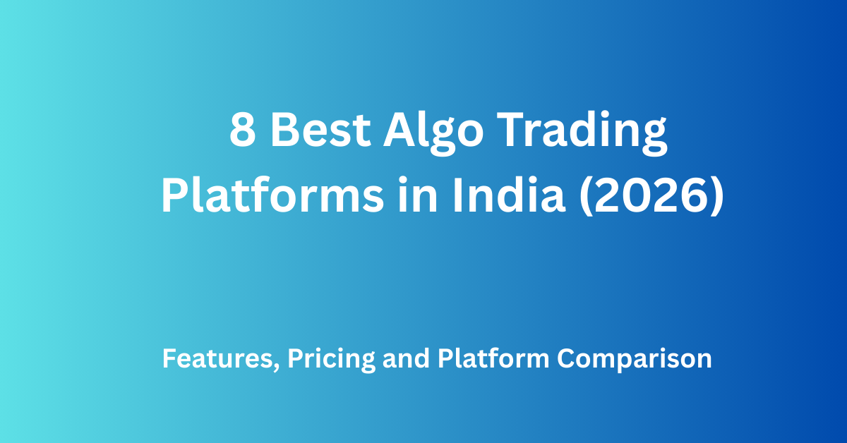 8 Best Algo Trading Platforms in India (2026): Software Comparison