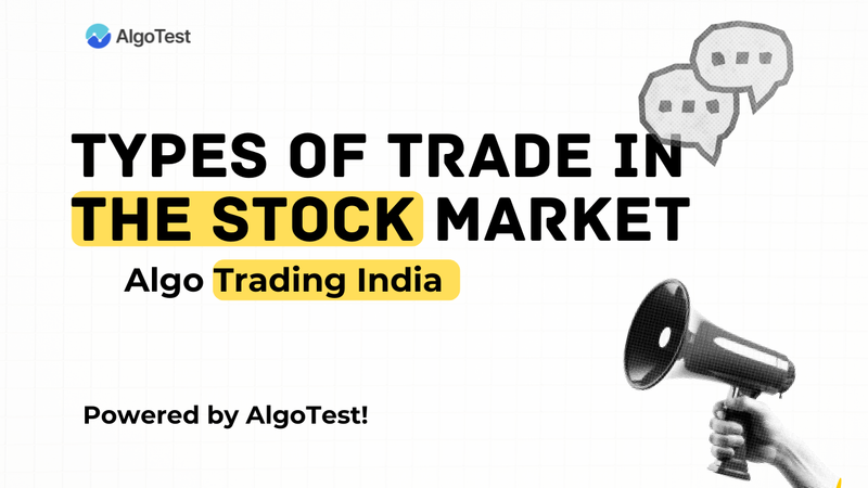 Types of Trade in the Stock Market: Intraday, Swing, Positional & More