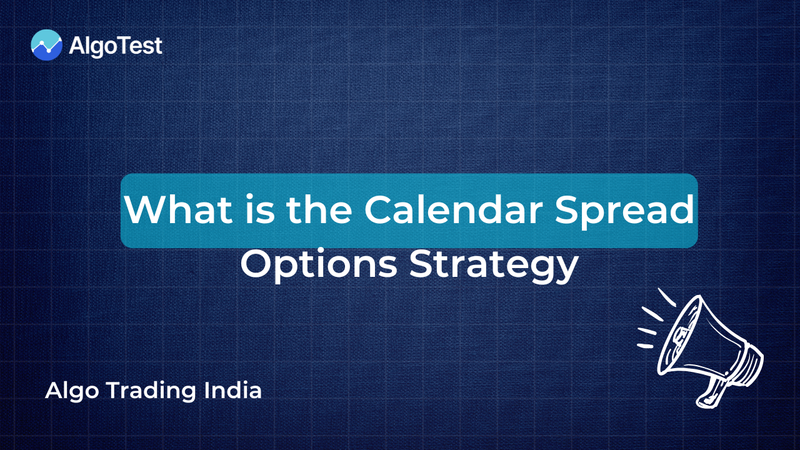 What is the Calendar Spread Options Strategy – Explained with an Example