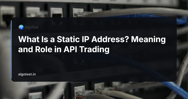 What Is a Static IP Address? Meaning and Role in API Trading
