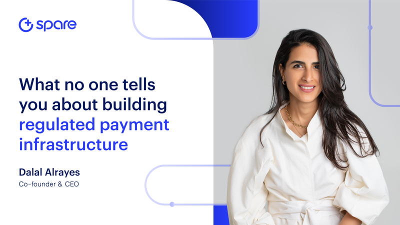 What no one tells you about building regulated payment infrastructure