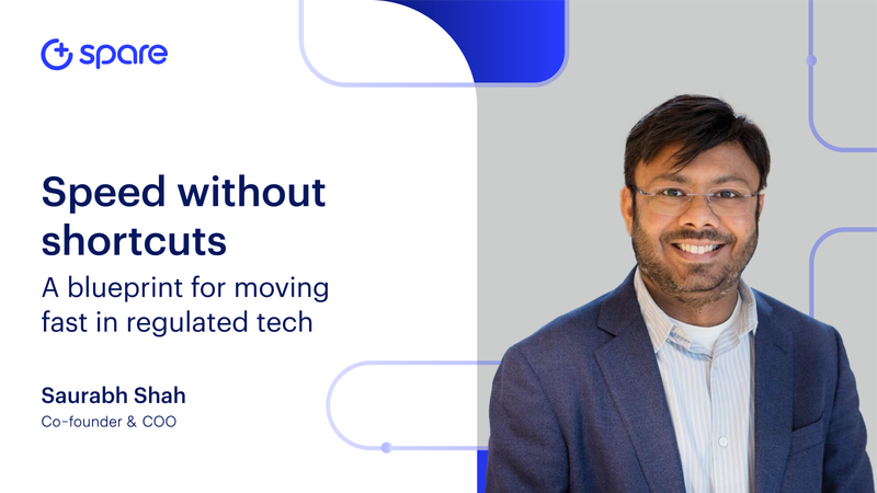 Speed without shortcuts: a blueprint for moving fast in regulated tech