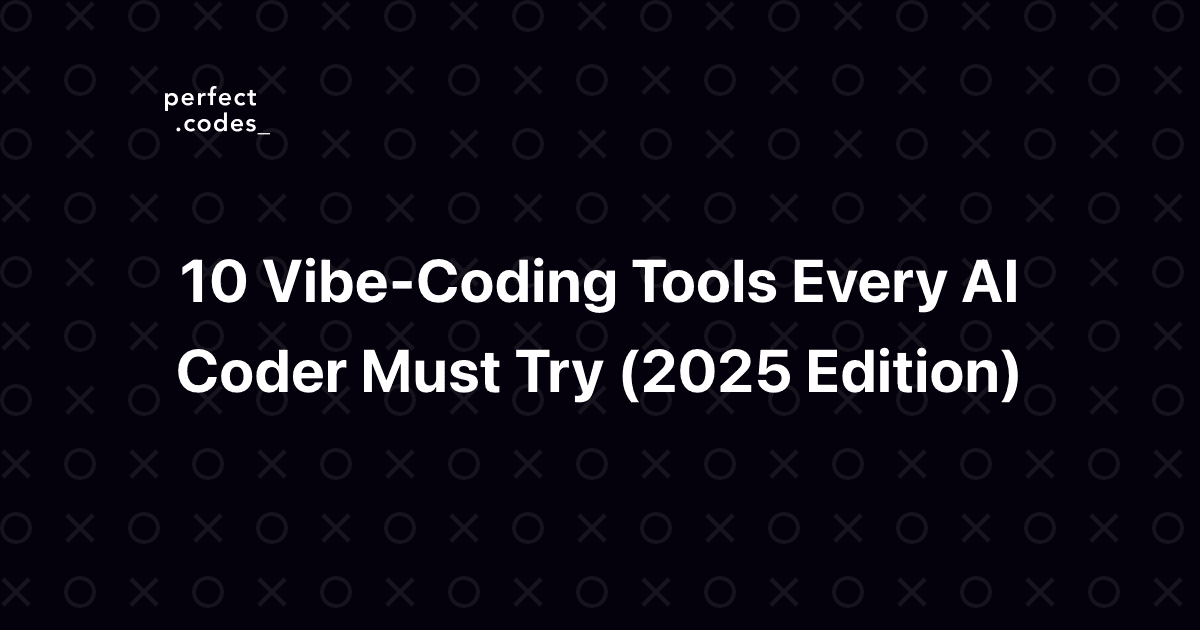 10 Vibe‑Coding Tools Every AI Coder Must Try (2025 Edition)