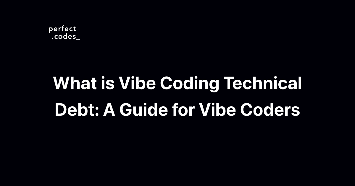 What is Vibe Coding Technical Debt: A Guide for Vibe Coders