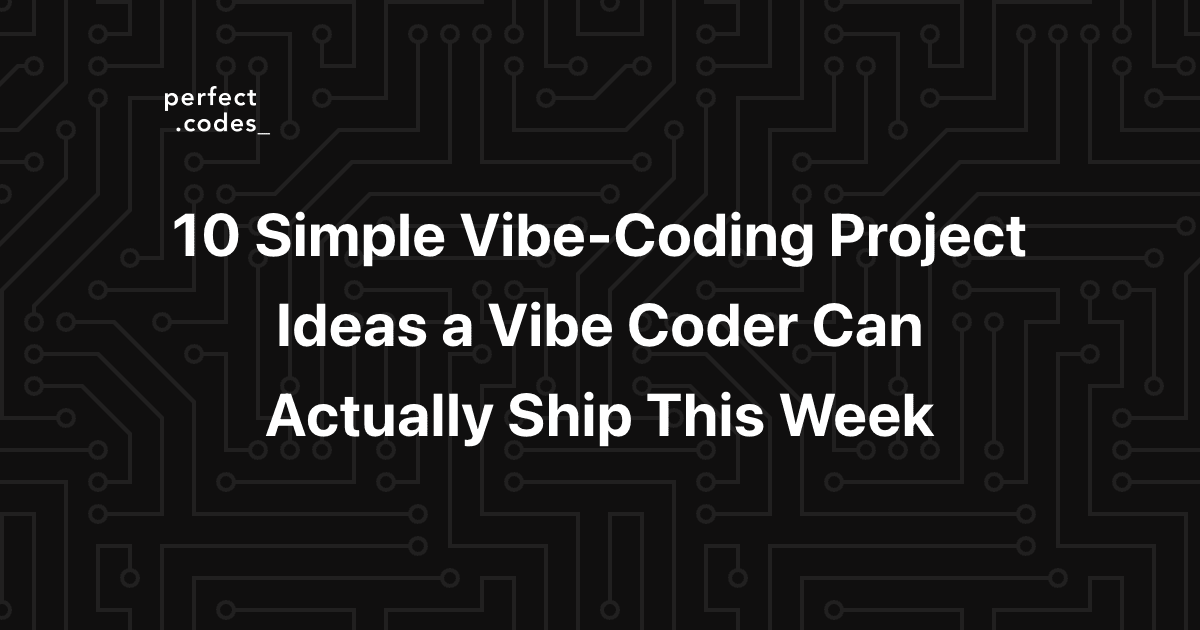 10 Simple Vibe‑Coding Project Ideas a Vibe Coder Can Actually Ship This Week