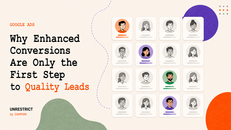 Why Enhanced Conversions Are Only the First Step to Quality Leads