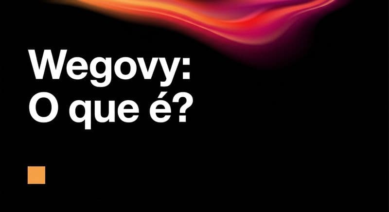 Wegovy: o que é, como funciona e para quem é indicado
