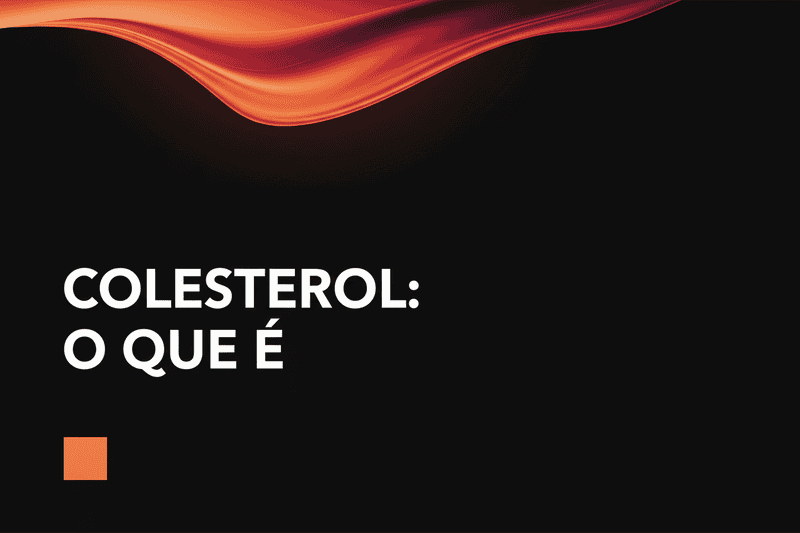 Colesterol: o que é, valores normais e quando se torna perigoso