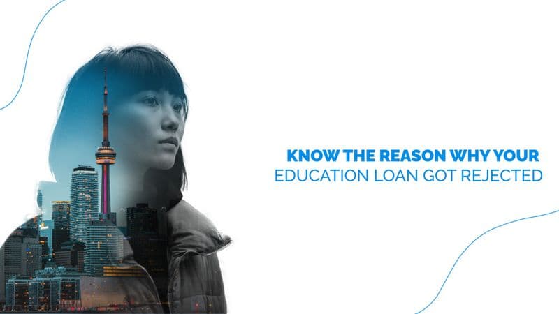 Know the Reasons Why Your Education Loan Got Rejected