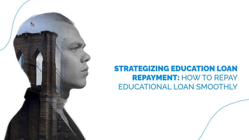 Strategizing Education Loan Repayment: Repay Education Loan Smartly