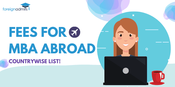 Fees Of MBA Abroad – Countrywise List
