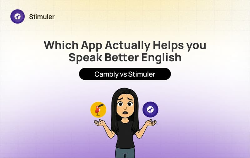 Cambly vs Stimuler: Which App Actually Helps You Speak Better English?