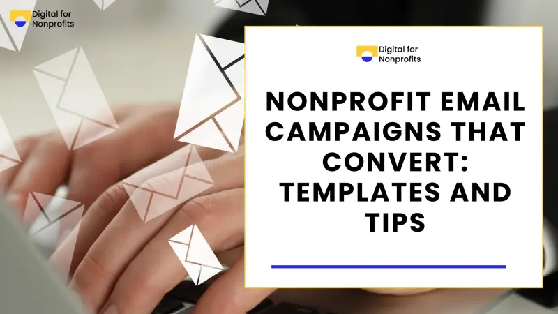 Nonprofit Email Campaigns That Convert: Templates and Tips