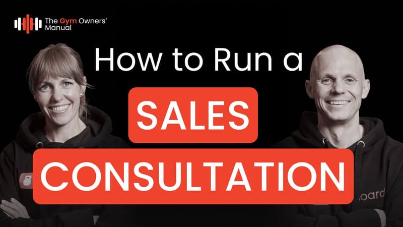The Gym Owners' Manual episode 10 thumbnail: How to Run a Sales Consultatio