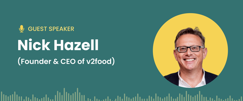 In the fourth episode of the CIED Saga podcast series, we’re featuring Nick Hazell, Founder & CEO of v2food